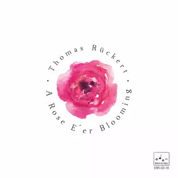 Thomas Rückert: A Rose E'er Blooming