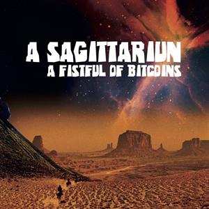A Sagittariun: A Fistful Of Bitcoins