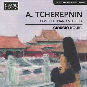 Album Alexander Tcherepnin: Complete Piano Music • 4