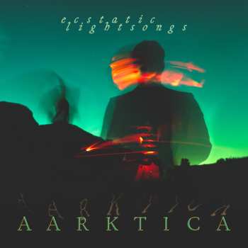 LP Aarktica: Ecstatic Lightsongs