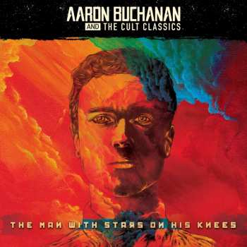 Album Aaron Buchanan And The Cult Classics: The Man With Stars On His Knees