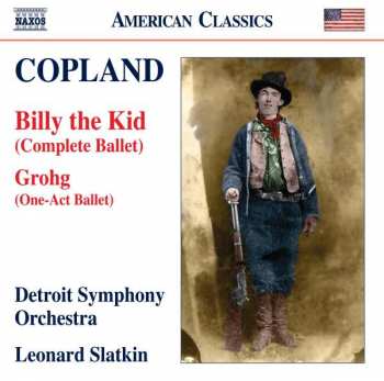 Album Aaron Copland: Billy The Kid (Complete Ballet) - Grohg (One-Act Ballet)