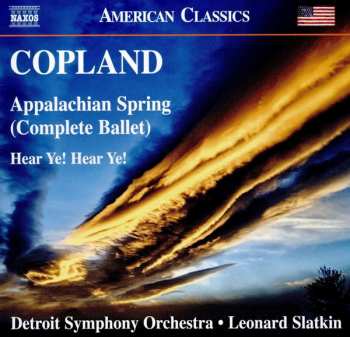 Aaron Copland: Appalachian Spring (Complete Ballet) / Here Ye! Hear Ye!