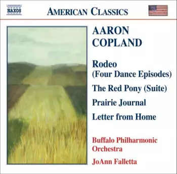 Aaron Copland: Rodeo (Four Dance Episodes) / The Red Pony (Suite) / Prairie Journal / Letter From Home