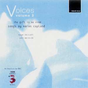 Aaron Copland: Voices Volume 3: The Gift To Be Free (Songs By Aaron Copland)