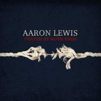 Album Aaron Lewis: Frayed At Both Ends