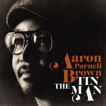 CD Aaron Parnell Brown: The Tin Man 521276