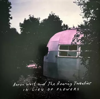 Aaron West And The Roaring Twenties: In Lieu Of Flowers