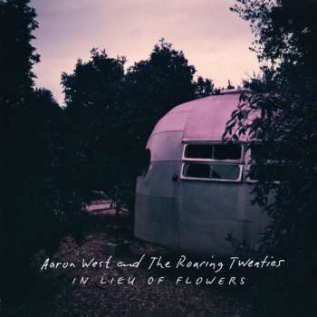 CD Aaron West And The Roaring Twenties: In Lieu Of Flowers