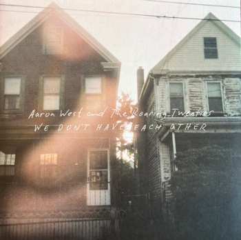 LP Aaron West And The Roaring Twenties: We Don't Have Each Other CLR 480713
