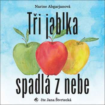 Album Jana Štvrtecká: Abgarjanová: Tři jablka spadlá z nebe