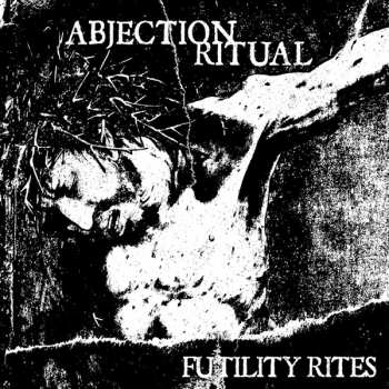 CD Abjection Ritual: Futility Rites 490584