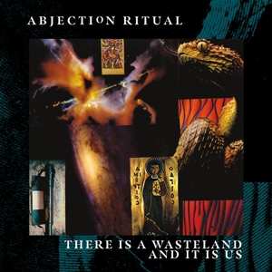 CD Abjection Ritual: There Is A Wasteland And It Is Us 492851