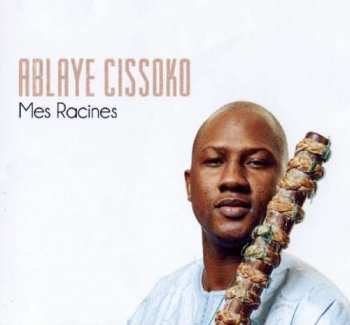 Album Ablaye Cissoko: Mes Racines