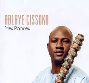 Ablaye Cissoko: Mes Racines