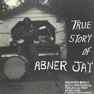 LP Abner Jay: True Story Of Abner Jay 453052