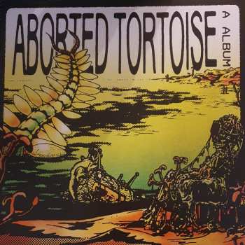 Album Aborted Tortoise: A Album