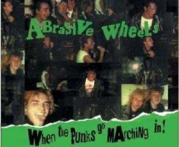 Album Abrasive Wheels: When The Punks Go Marching In !