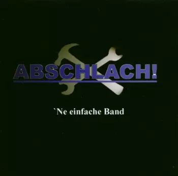 Abschlach!: 'Ne Einfache Band