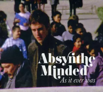 Absynthe Minded: As It Ever Was