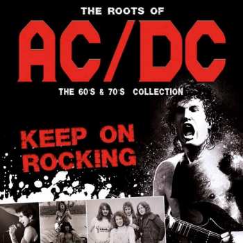 Album AC/DC: The Roots Of Ac/Dc - The 60's & 70's  Collection - Keep On Rocking