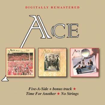 Album Ace: Five-A-Side+bonus track/Time For Another/No Strings