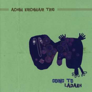 Album Achim Kirchmair Trio: Going To Ladakh
