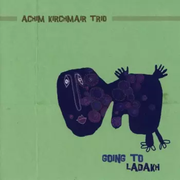 Achim Kirchmair Trio: Going To Ladakh
