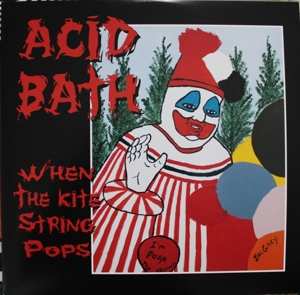 Acid Bath: When The Kite String Pops