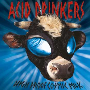 Album Acid Drinkers: High Proof Cosmic Milk