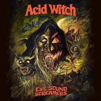 Album Acid Witch: Evil Sound Screamers 