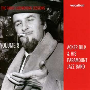 Acker Bilk And His Paramount Jazz Band: The Radio Luxembourg Sessions: Volume 8