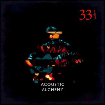 Album Acoustic Alchemy: 33 1/3