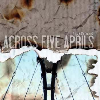 Album Across Five Aprils: Living In The Moment