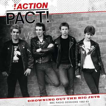 Album Action Pact: Drowning Out The Big Jets (bbc Radio Sessions 1982