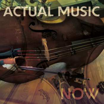 Album Actual Music: Actual Music Now