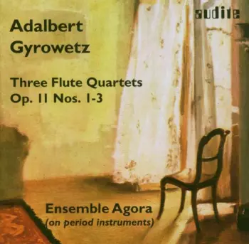 Adalbert Gyrowetz: Three Flute Quartets Op.11 Nos. 1-3