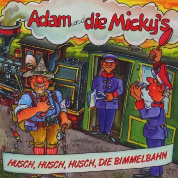 Adam & Die Micky's: Husch,husch,husch,die Bimmelbahn