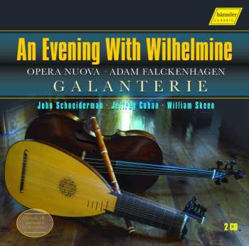 Adam Falckenhagen: An Evening With Wilhelmine (Opera Nuova)