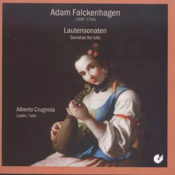Adam Falckenhagen: Lautensonaten = Sonatas For Lute
