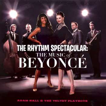 Album Adam Hall & The Velvet Playboys: The Rhythm Spectacular: The Music Of Beyoncé