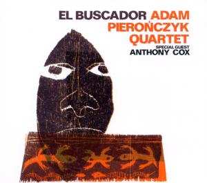 Album Adam Pierończyk Quartet: El Buscador