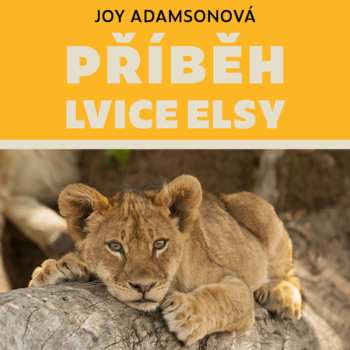 Album Vojáčková Pavla: Adamsonová: Příběh lvice Elsy