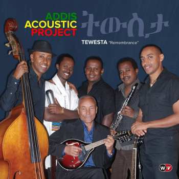 Album Addis Acoustic Project: Tewesta "Remembrance"