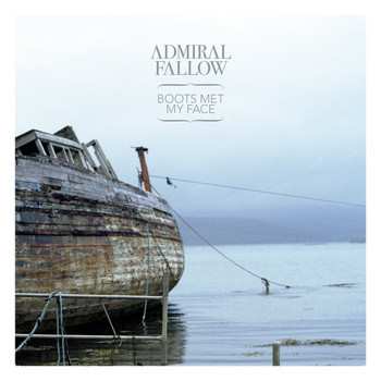Album Admiral Fallow: Boots Met My Face