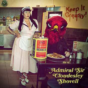 Album Admiral Sir Cloudesley Shovell: Keep It Greasy!