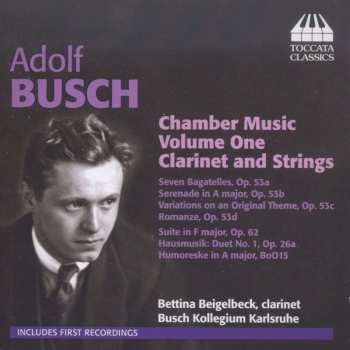 CD Adolf Busch: Chamber Music Volume One Clarinet And Strings 485244