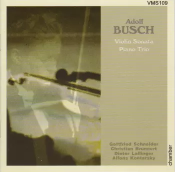 Adolf Busch: Violin Sonata / Piano Trio