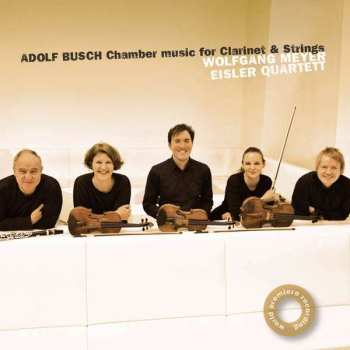 Album Adolf Busch: Kammermusik Für Klarinette & Streicher