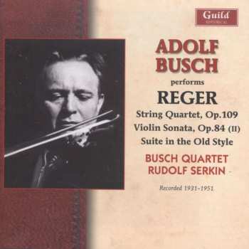 Adolf Busch: String Quartet, Op.109 - Violin Sonata, Op.84 (II) - Suite In The Old Style 